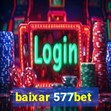 baixar 577bet